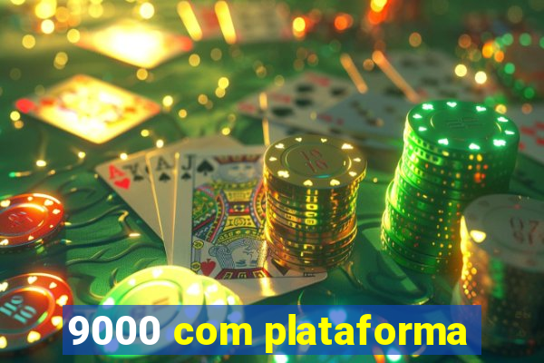 9000 com plataforma